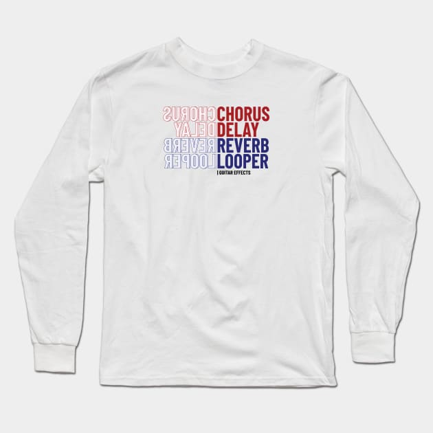 Guitar Effects Chorus Delay Reverb Looper Long Sleeve T-Shirt by nightsworthy